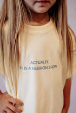 DEAR DARCY ACTUALLY, IT IS A FASHION SHOW TEE